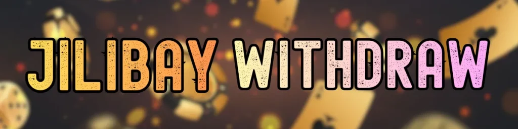 Jilibay Withdraw