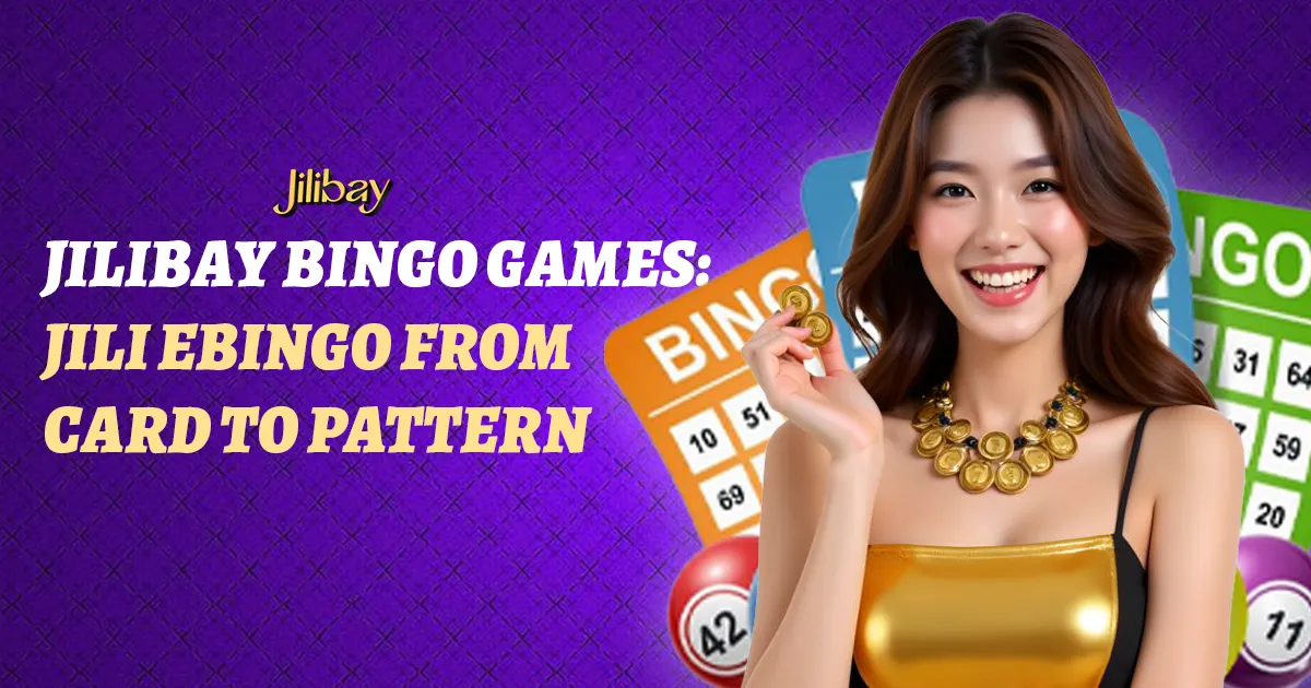 Jilibay Bingo Games — JILI eBingo From Card to Pattern