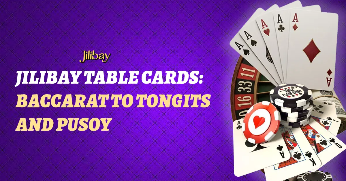 Jilibay Table Cards — Baccarat to Tongits and Pusoy